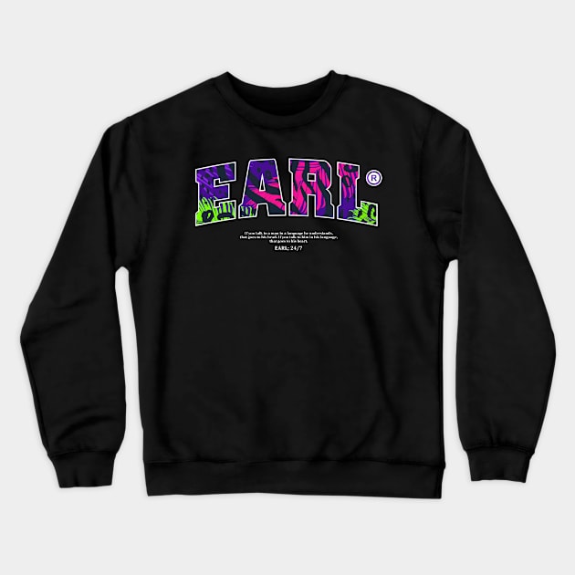 EARL TYPE Crewneck Sweatshirt by tonosajjah@gmail.com